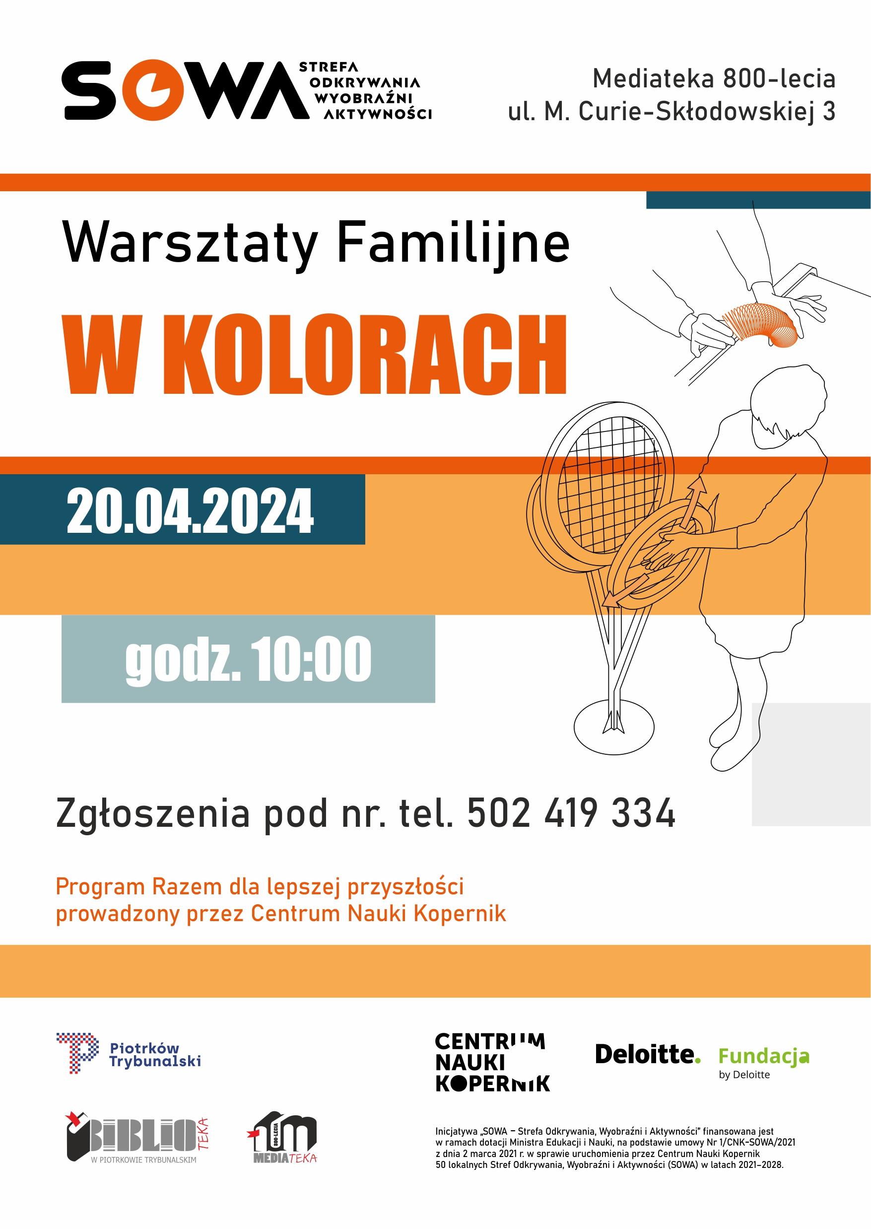 Plakat ogłaszający "Warsztaty Familijne w Kolorach" organizowane przez Strefę Odkrywania Wyobraźni i Aktywności "SOWA". Wydarzenie odbędzie się 20 kwietnia 2024 roku o godzinie 10:00 w Mediatece 800-lecia przy ulicy M. Curie-Skłodowskiej 3. Na plakacie znajdują się informacje kontaktowe do rejestracji – numer telefonu 502 419 334. Plakat jest kolorowy, z grafiką przedstawiającą ręce trzymające kosmiczne obiekty, co może sugerować kreatywne, artystyczne podejście do warsztatów. Podane są również logotypy wspierających organizacji, w tym Centrum Nauki Kopernik, Biblioteka Piotrków Trybunalski, Mediateka, Fundacja Deloitte oraz logo programu "Razem dla lepszej przyszłości". Zdjęcie: MBP.